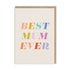 Best Mum Ever Typographic Greeting Card
