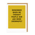 Remember Grown ups Greeting Card in black writing on yellow background